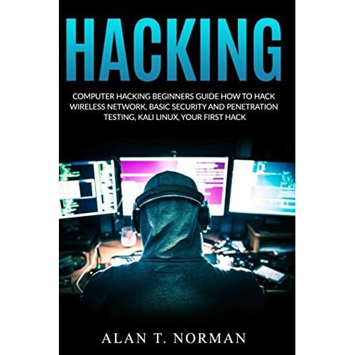 Computer Hacking Beginners Guide: How to Hack Wireless Network, Basic Security and Penetration Testing, Kali Linux, Your First Hack Paperback – February 24, 2018
