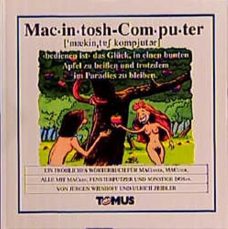 MacIntosh Computer: Ein fröhliches Wörterbuch für MACianer, MACuser, alle mit MACken, Fensterputzer und sonsige DOSen (Tomus - Die fröhlichen Wörterbücher)