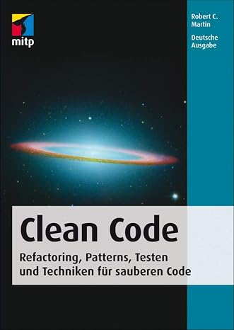 Clean Code - Refactoring Patterns Testen und Techniken für sauberen Code: Deutsche Ausgabe