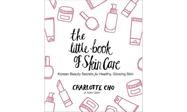 The Little Book of Skin Care: Korean Beauty Secrets for Healthy, Glowing Skin