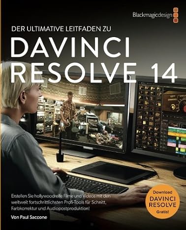 DaVinci Resolve 14 Der Ultimate Leitfaden Zu: Editing, Color and Audio (Blackmagic Design Learning Series)