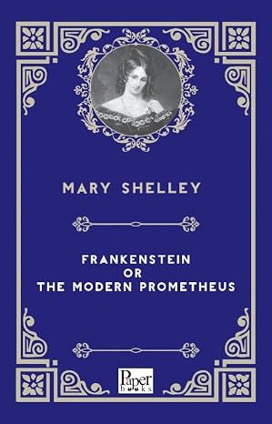 Frankenstein or the Modern Prometheus
