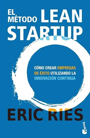 El método Lean Startup: Cómo crear empresas de éxito utilizando la innovación continua (Empresa y Talento)