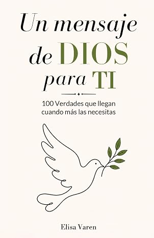 Un Mensaje de DIOS para TI: 100 Verdades que Llegan Cuando más las Necesitas