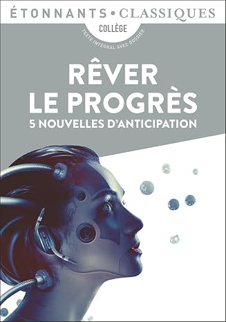 Rêver le progrès: 5 nouvelles d'anticipation