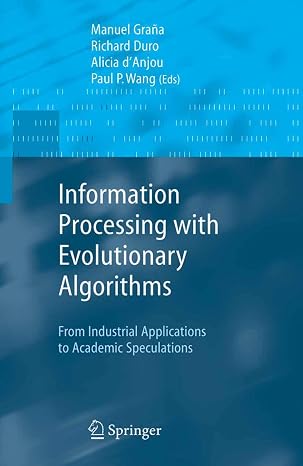 Information Processing with Evolutionary Algorithms: From Industrial Applications to Academic Speculations (Advanced Information and Knowledge Processing)