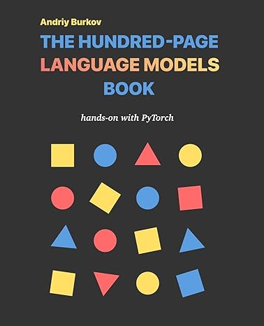 The Hundred-Page Language Models Book: hands-on with PyTorch (The Hundred-Page Books)