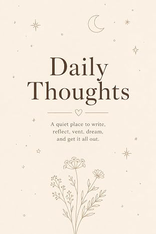 Daily Thoughts Journal: Notes to Myself
