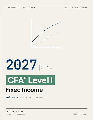 2027 CFA Level 1 - Fixed Income: Complete Study Guide — Volume 4 (2027 CFA Level 1 — Complete Study Guide Series)