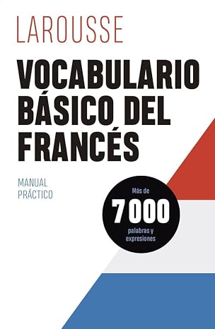 Vocabulario básico del francés (LAROUSSE - Lengua Francesa - Manuales prácticos)