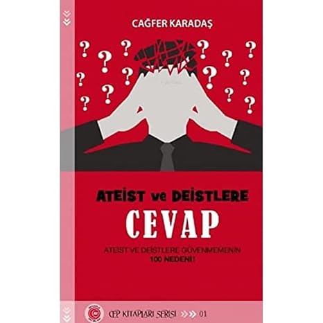 Ateist ve Deistlere Cevap: Ateist ve Deistlere Güvenmemenin 100 Nedeni!