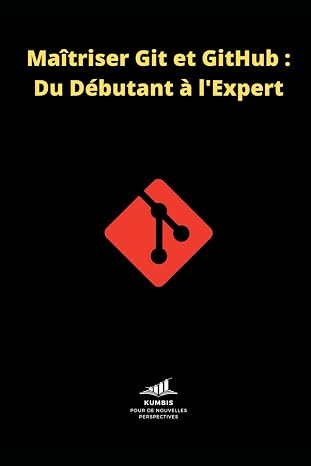 Maîtriser Git et GitHub : Du Débutant à l'Expert