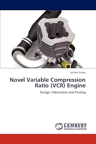 Novel Variable Compression Ratio (VCR) Engine: Design Fabrication and Testing
