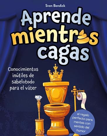 Aprende mientras cagas ! Conocimientos inútiles de sabelotodo para el váter, con datos absurdos y un quiz para listillos: el regalo perfecto para mentes con sentido del humor