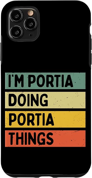 iPhone 11 Pro Max I'm Portia Doing Portia Things Funny Personalized Quote Case