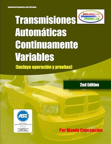 Transmisiones Automáticas Continuamente Variables - CVT: Incluye operación y pruebas (Spanish Edition)