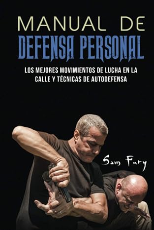 Manual de Defensa Personal: Los Mejores Movimientos De Lucha En La Calle Y Técnicas De Autodefensa: 1