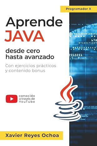 Aprende Java desde cero hasta avanzado - El libro completo de la programacion Java para principiantes: Con ejercicios prácticos y contenido bonus