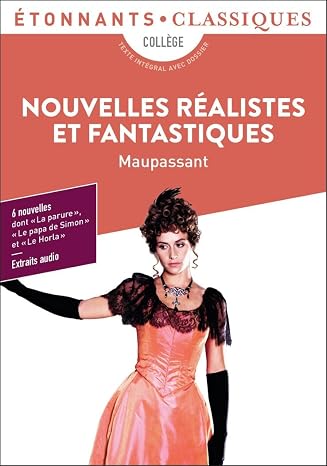 Nouvelles réalistes et fantastiques: La parure - Le papa de Simon - Aux champs - Mademoiselle Cocotte - La main d'écorché - Le Horla