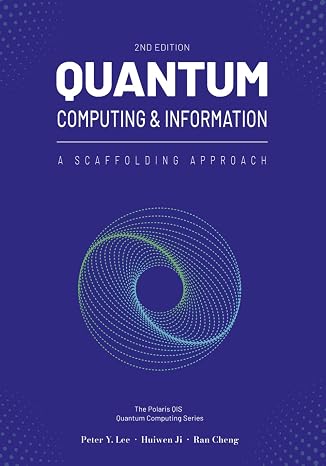 Quantum Computing and Information: A Scaffolding Approach (2e)