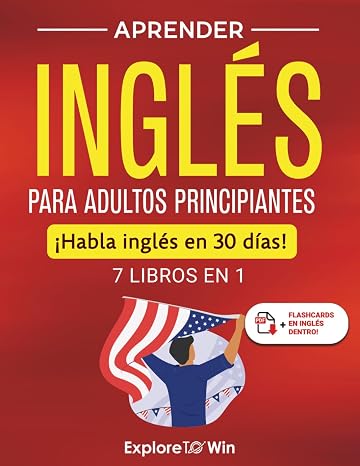 Aprender inglés para adultos principiantes: 7 libros en 1: ¡Habla inglés en 30 días!