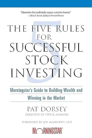 The Five Rules Successful Stock Investing: Morningstar's Guide to Building Wealth and Winning in the Market