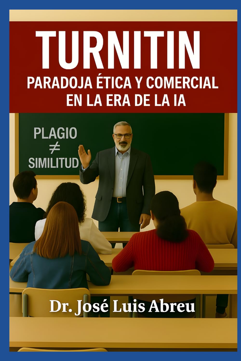 Turnitin: Paradoja Ética y Comercial en la Era de la IA Paperback – 11 Oct. 2025