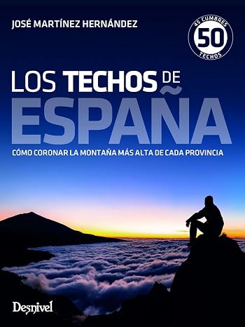 Los techos de España. 45 cumbres, 50 techos (GUIAS MONTA?ERAS)