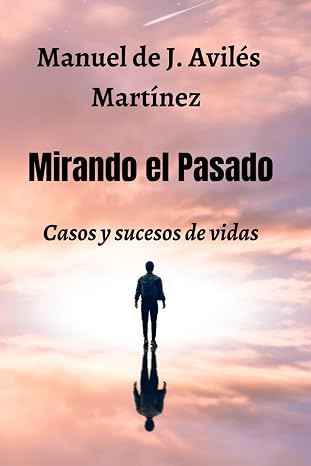 Mirando el Pasado: Casos y Sucesos de Vidas