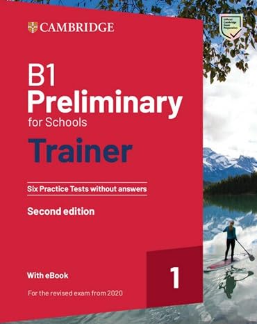 B1 Preliminary for Schools Trainer 1 for the Revised exam 2020 Second Edition. Six Practice Tests without Answers with Audio Download with eBook (2022)