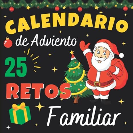 Independently published Calendario de Adviento familiar: Cuaderno de 25 retos, desafíos y juegos divertidos para hacer mientras se espera la Navidad | original libro de ... se diviertan juntos antes de las fiestas