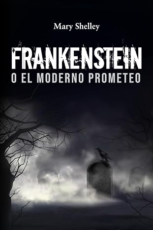 FRANKENSTEIN O EL MODERNO PROMETEO (Spanish Edition)
