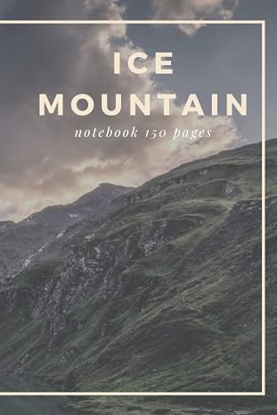 Ice mountain notebook 150 pages: Mountain, Natural, Jungle, Funny Cover, gift idea For Coworkers and friends (150 Pages, Lined Blank 6 x 9)