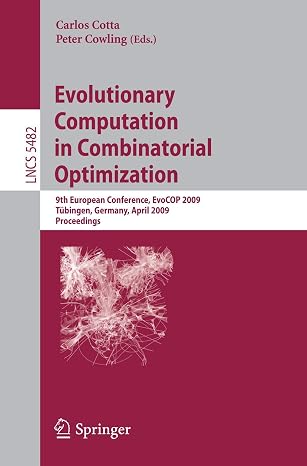 Evolutionary Computation in Combinatorial Optimization: 9th European Conference, EvoCOP 2009, Tübingen, Germany, April 15-17, 2009, Proceedings: 5482 (Lecture Notes in Computer Science, 5482)