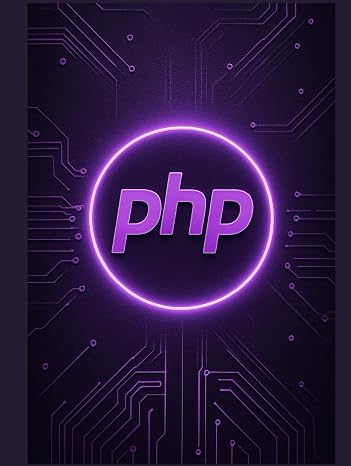 Mastering PHP: A Comprehensive Guide from Core Syntax to Advanced Web Application Development