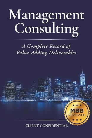 Management Consulting: A Complete Record of Value-Adding Deliverables