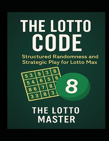 The Lotto Code:: Structured Randomness and Strategic Play for Lotto Max