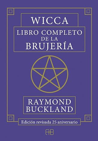 Wicca: libro completo de la brujería - Edición revisada 25 aniversario. (SIN COLECCION)