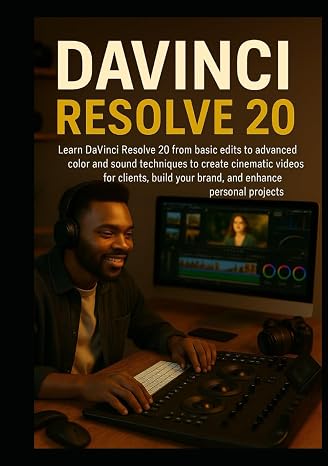 DAVINCI RESOLVE 20: Learn DaVinci Resolve 20 from basic edits to advanced color and sound techniques to create cinematic videos for clients, build your brand, and enhance personal projects.