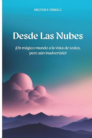 Desde Las Nubes: ¡Un mágico mundo a la vista de todos, pero aún inadvertido!