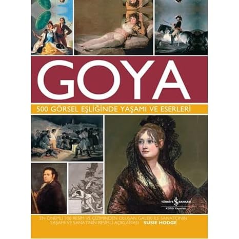 Goya (Ciltli): 500 Görsel Eşliğinde Yaşamı ve Eserleri