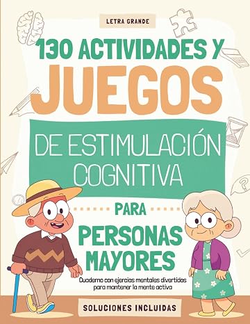 Estimulación cognitiva para personas mayores: Cuaderno con 130 ejercicios mentales divertidos para mantener la mente activa