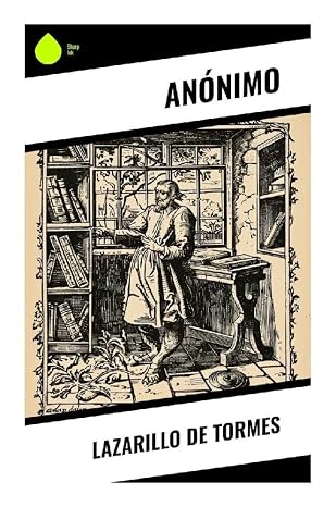 Lazarillo de Tormes: Novela picaresca del Siglo de Oro: hambre, amos crueles y sátira social en la Castilla del siglo XVI