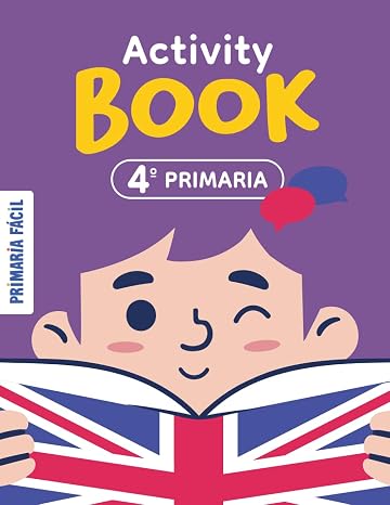 Activity Book 4º de Primaria: Repaso de Inglés para 4º de Primaria con Ejercicios Prácticos, Estructura Clara y Actividades que les Motivan a Seguir Aprendiendo