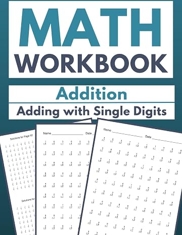 Math Workbook Addition Adding with Single Digits: Foundations of Basic Arithmetic