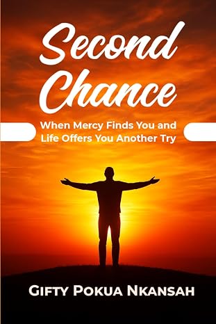 Second Chance: When Mercy Finds You and Life Offers You Another Try
