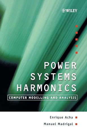 Power Systems Harmonics: Computer Modelling and Analysis (Wiley Series in Software Design Patterns)