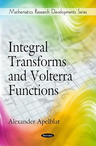 Integral Transforms & Volterra Functions (Mathematics Research Developments)