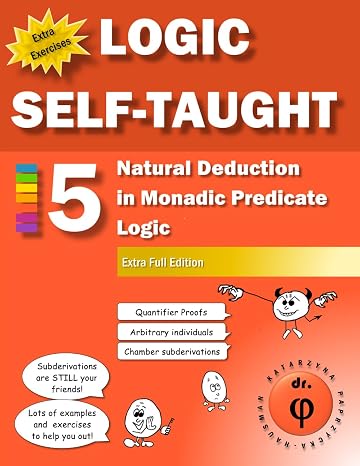 Natural Deduction in Monadic Predicate Logic: Workbook 5 Extra Full Edition (Logic Self-Taught Workbooks)