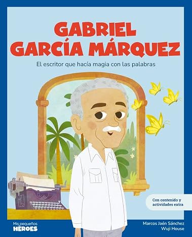 Gabriel García Márquez: El escritor que hacía magia con las palabras (Mis Pequeños Héroes)